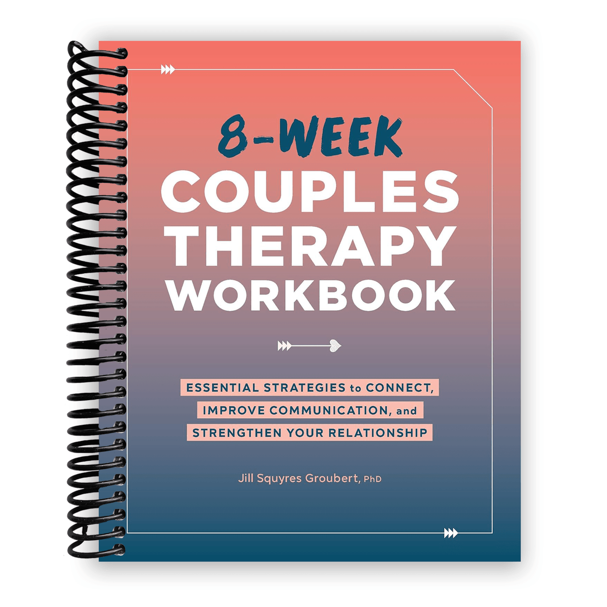 8-Week Couples Therapy Workbook Spiral Bound β Relationship Communication Exercises, Intimacy & Conflict Resolution Guide for Couples, 212 Pages