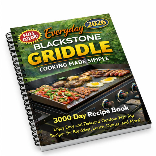 Blackstone Griddle Cookbook - Easy Step-by-Step Flat Top Grill Recipes for Everyday Outdoor Cooking, Beginner-Friendly Guide for Breakfast, Lunch, Dinner & More on Your Blackstone